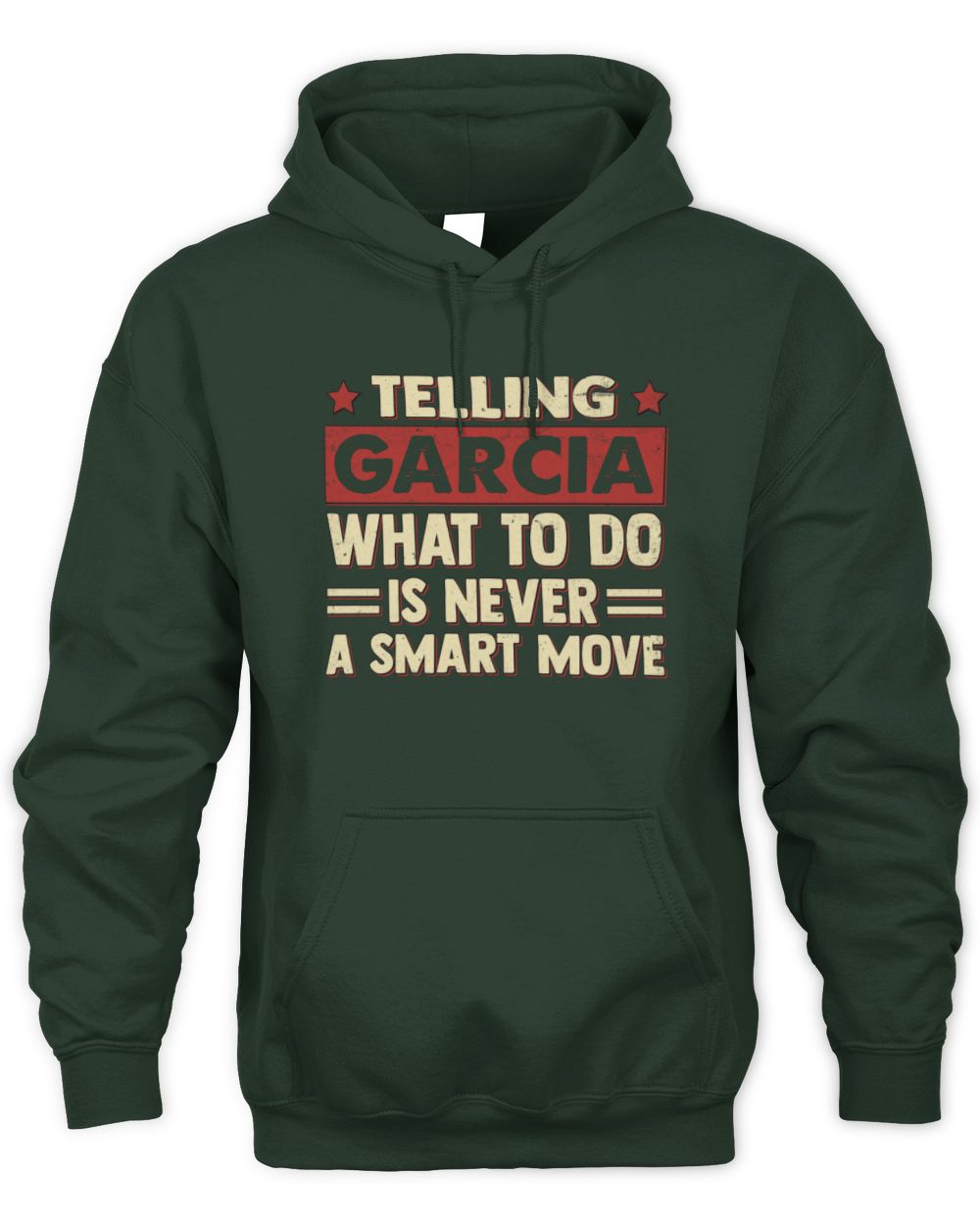 Telling Your Name What to Do Is Never a Smart Move Shirt GARCIA M1-66 / Unisex Hoodie / forest green