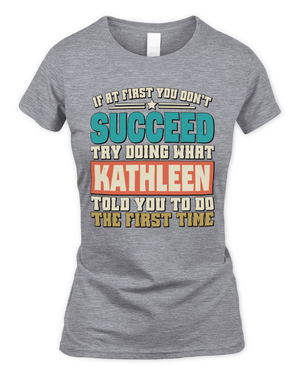 If at First You Don't Succeed Funny Vintage Shirt KATHLEEN M1-53 / Women's Standard T-Shirt / sport grey