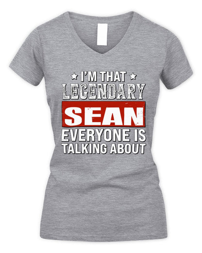 I'm That Legendary Name Everyone Is Talking About Funny Graphic T-Shirt SEAN M1-73 / Women's V-Neck T-Shirt / sport grey