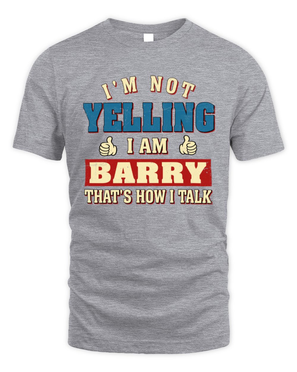 I'm Not Yelling I'm Name That's How I Talk Shirt BARRY M1-67 / Unisex Standard T-Shirt / sport grey