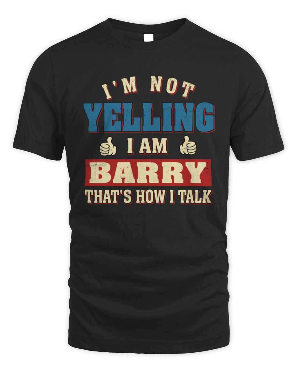 I'm Not Yelling I'm Name That's How I Talk Shirt BARRY M1-67 / Unisex Standard T-Shirt / black