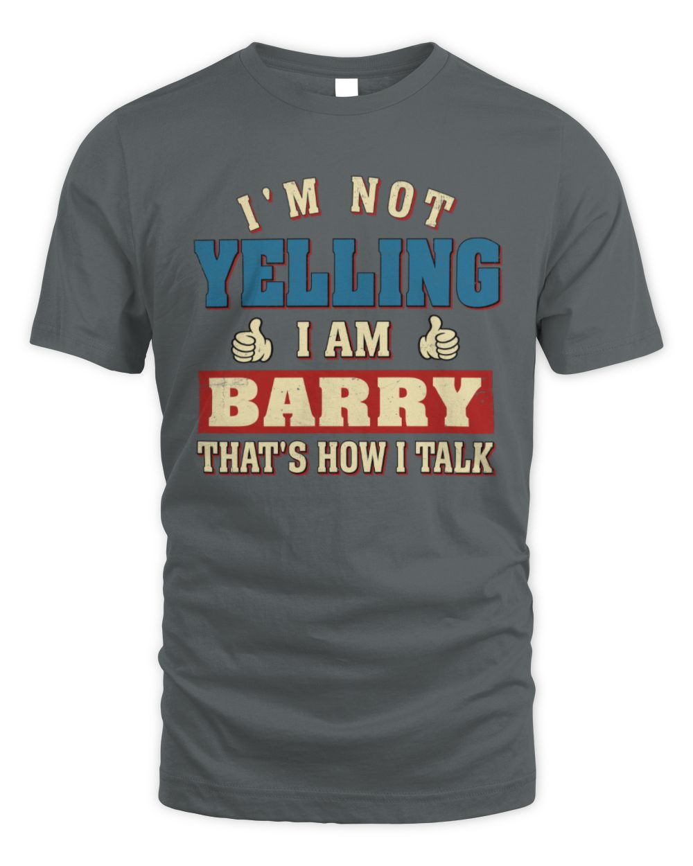 I'm Not Yelling I'm Name That's How I Talk Shirt BARRY M1-67 / Unisex Standard T-Shirt / charcoal