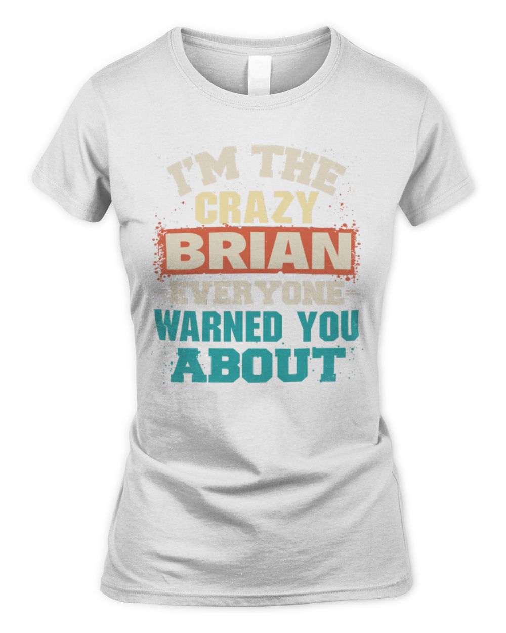 I'm the Crazy One Everyone Warned You About Retro Graphic T-Shirt BRIAN M1-70 / Women's Standard T-Shirt / white