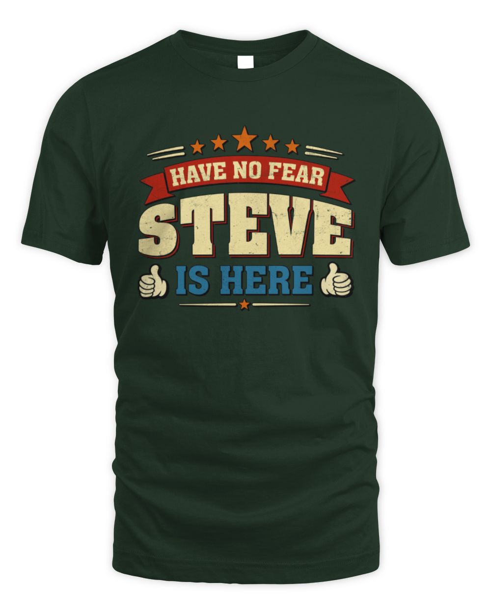 Have No Fear Your Name Is Here Cool Graphic T-Shirt STEVE M1-71 / Unisex Standard T-Shirt / forest green