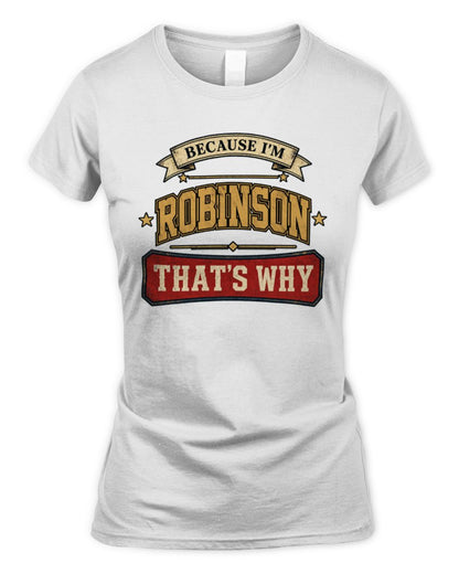 Because I'm Name That's Why Americana T-Shirt ROBINSON M1-S88 / Women's Standard T-Shirt / white