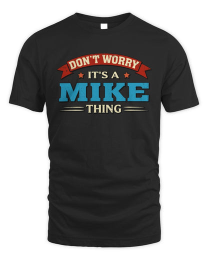 Don't Worry It's a Your Name Thing Funny Retro T-Shirt MIKE M1-57 / Unisex Standard T-Shirt / black