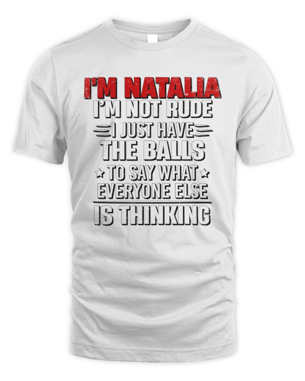 I'm Name I'm Not Rude I Just Have The Balls Funny T-Shirt NATALIA M1-46 / Unisex Standard T-Shirt / white