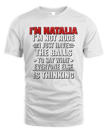 I'm Name I'm Not Rude I Just Have The Balls Funny T-Shirt NATALIA M1-46 / Unisex Standard T-Shirt / white