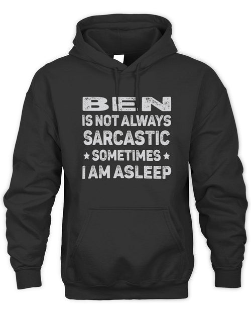 Your Name Is Not Always Sarcastic Funny T-Shirt BEN M1-62 / Unisex Hoodie / black