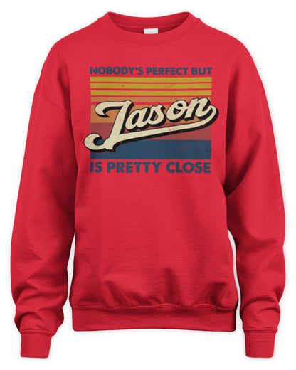 Nobody's Perfect But Your Name Is Pretty Close Retro Shirt JASON M1-65 / Unisex Sweatshirt / red