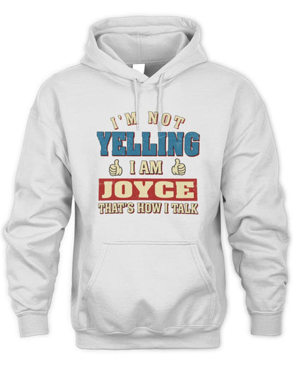 I'm Not Yelling I'm Name That's How I Talk Shirt JOYCE M1-67 / Unisex Hoodie / white