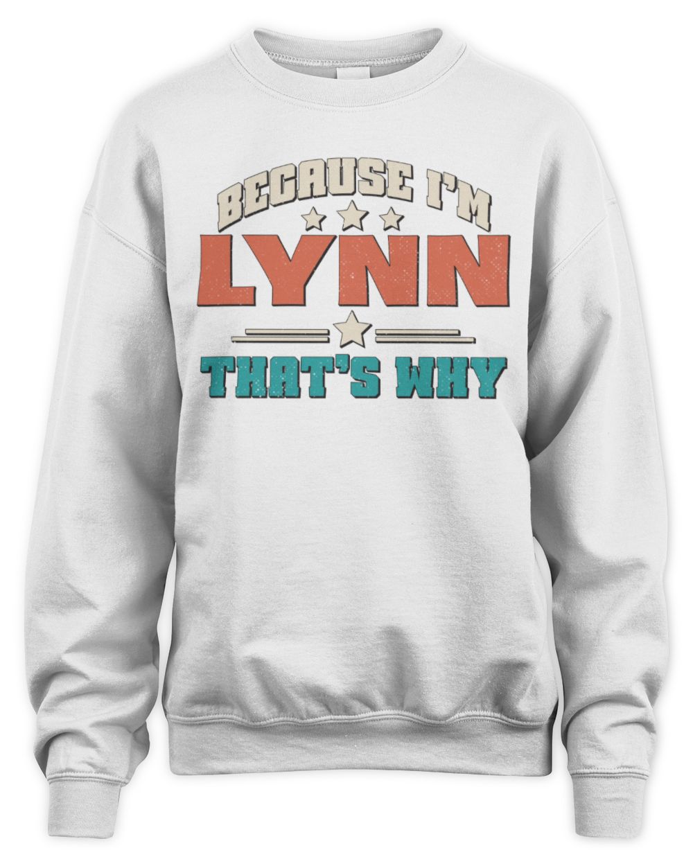 Because I'm Name That's Why Personalized Retro Shirt LYNN-49 / Unisex Sweatshirt / white