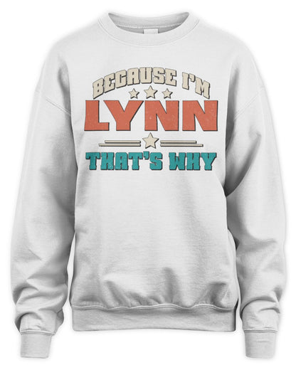Because I'm Name That's Why Personalized Retro Shirt LYNN-49 / Unisex Sweatshirt / white
