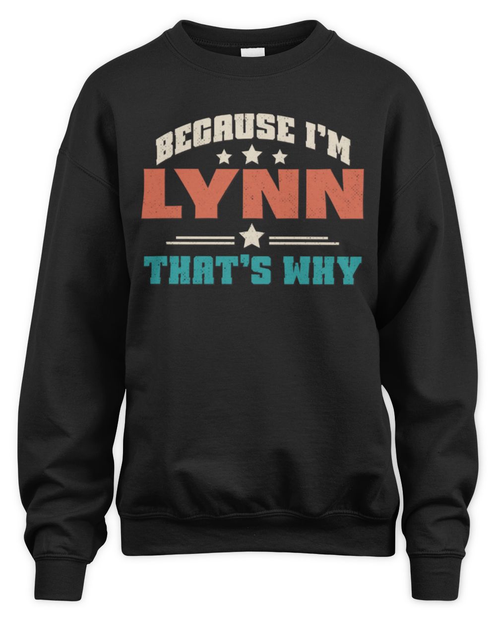 Because I'm Name That's Why Personalized Retro Shirt LYNN-49 / Unisex Sweatshirt / black