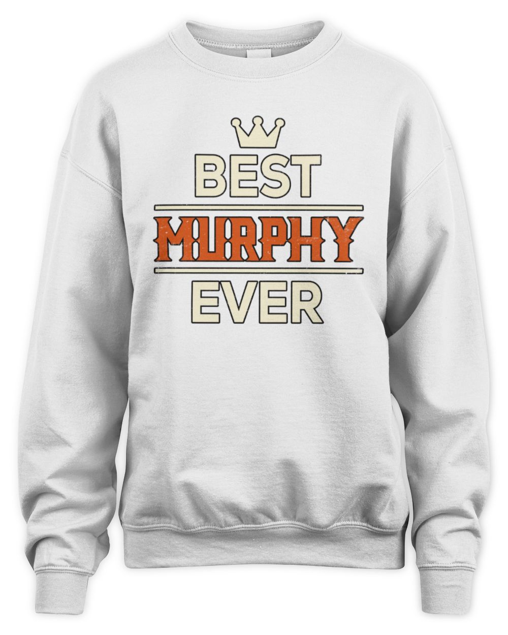 Best Your Name With Crown Shirt MURPHY M1-59 / Unisex Sweatshirt / white