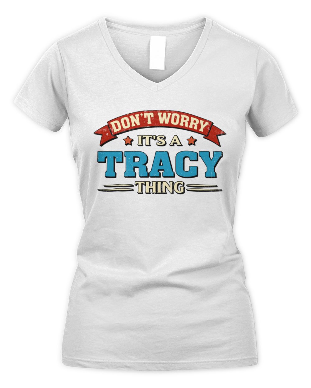Don't Worry It's a Your Name Thing Funny Retro T-Shirt TRACY M1-57 / Women's V-Neck T-Shirt / white