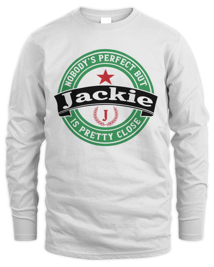 Nobody's Perfect But Your Name Is Pretty Close Heineken Beer T-Shirt JACKIE M1-S85 / Men's Long Sleeved T-Shirt / white