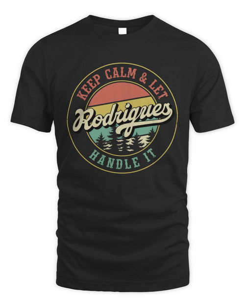 Keep Calm Let Your Name Handle It Retro T-Shirt RODRIGUES M1-54 / Unisex Standard T-Shirt / black