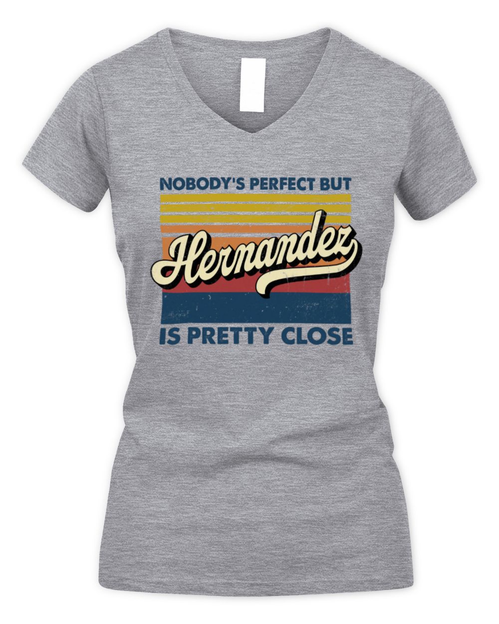 Nobody's Perfect But Your Name Is Pretty Close Retro Shirt HERNANDEZ M1-65 / Women's V-Neck T-Shirt / sport grey