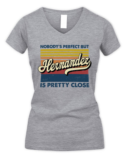 Nobody's Perfect But Your Name Is Pretty Close Retro Shirt HERNANDEZ M1-65 / Women's V-Neck T-Shirt / sport grey