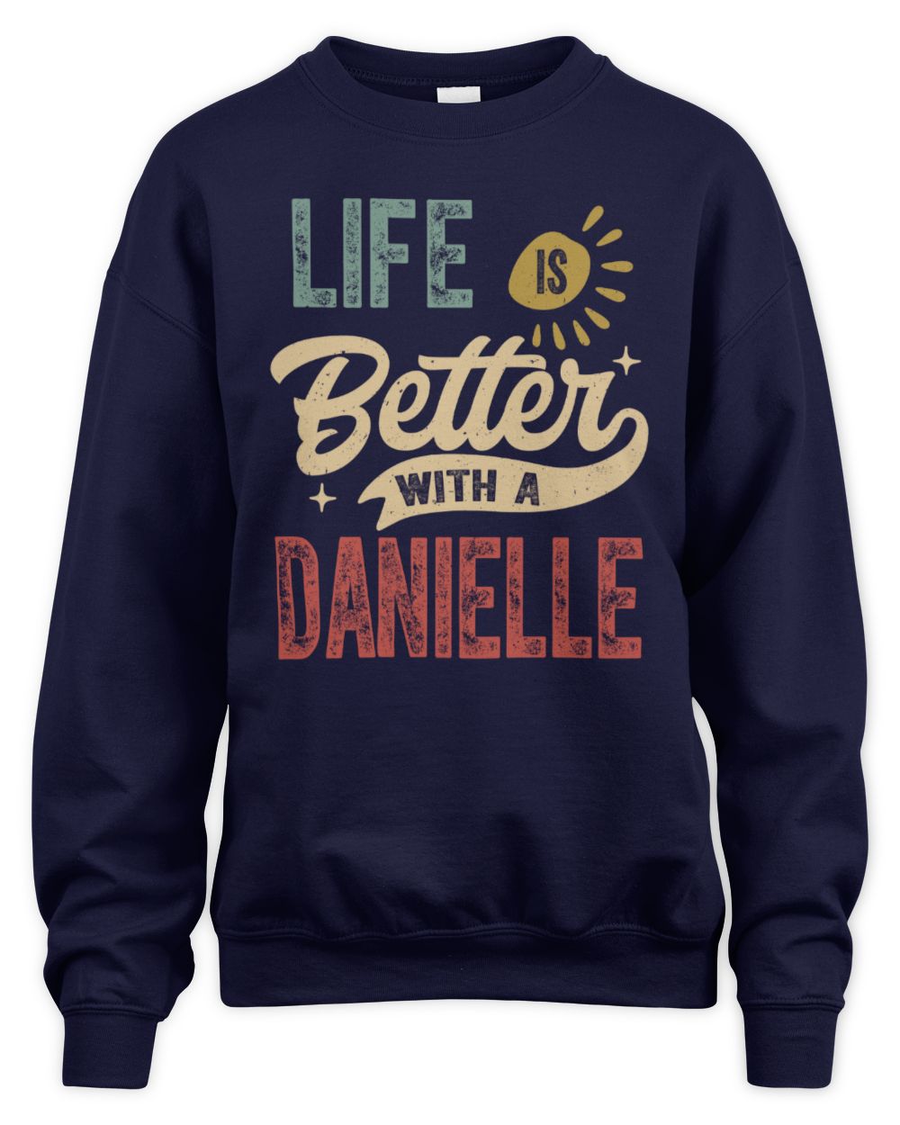 Life Is Better With a Name Personalized Retro T-Shirt DANIELLE-48 / Unisex Sweatshirt / navy