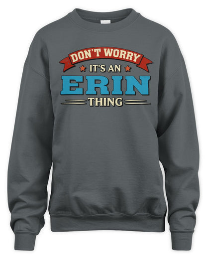 Don't Worry It's a Your Name Thing Funny Retro T-Shirt ERIN M1-57 / Unisex Sweatshirt / charcoal