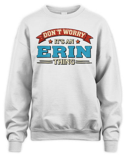 Don't Worry It's a Your Name Thing Funny Retro T-Shirt ERIN M1-57 / Unisex Sweatshirt / white