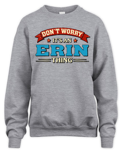 Don't Worry It's a Your Name Thing Funny Retro T-Shirt ERIN M1-57 / Unisex Sweatshirt / sport grey