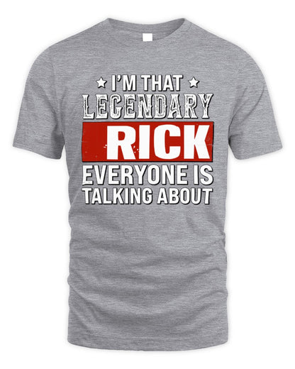 I'm That Legendary Name Everyone Is Talking About Funny Graphic T-Shirt RICK M1-73 / Unisex Standard T-Shirt / sport grey