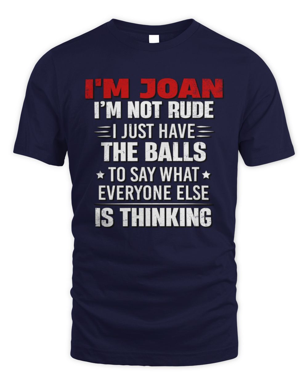 I'm Name I'm Not Rude I Just Have The Balls Funny T-Shirt JOAN M1-46 / Unisex Standard T-Shirt / navy
