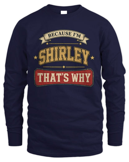 Because I'm Name That's Why Americana T-Shirt SHIRLEY M1-S88 / Men's Long Sleeved T-Shirt / navy