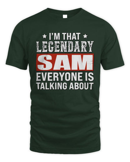 I'm That Legendary Name Everyone Is Talking About Funny Graphic T-Shirt SAM M1-73 / Unisex Standard T-Shirt / forest green
