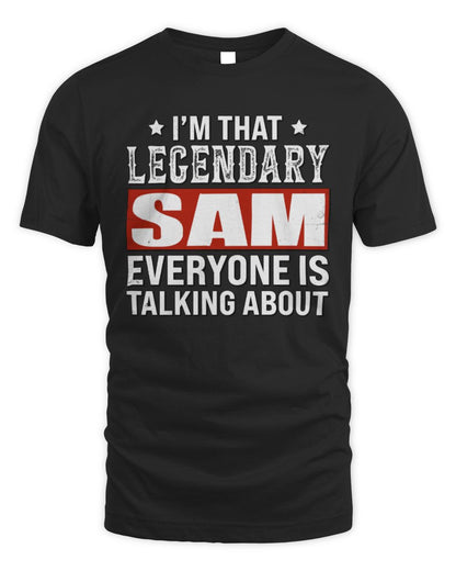I'm That Legendary Name Everyone Is Talking About Funny Graphic T-Shirt SAM M1-73 / Unisex Standard T-Shirt / black
