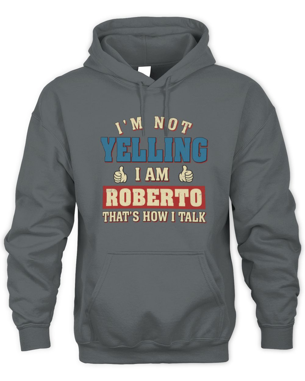I'm Not Yelling I'm Name That's How I Talk Shirt ROBERTO M1-67 / Unisex Hoodie / charcoal