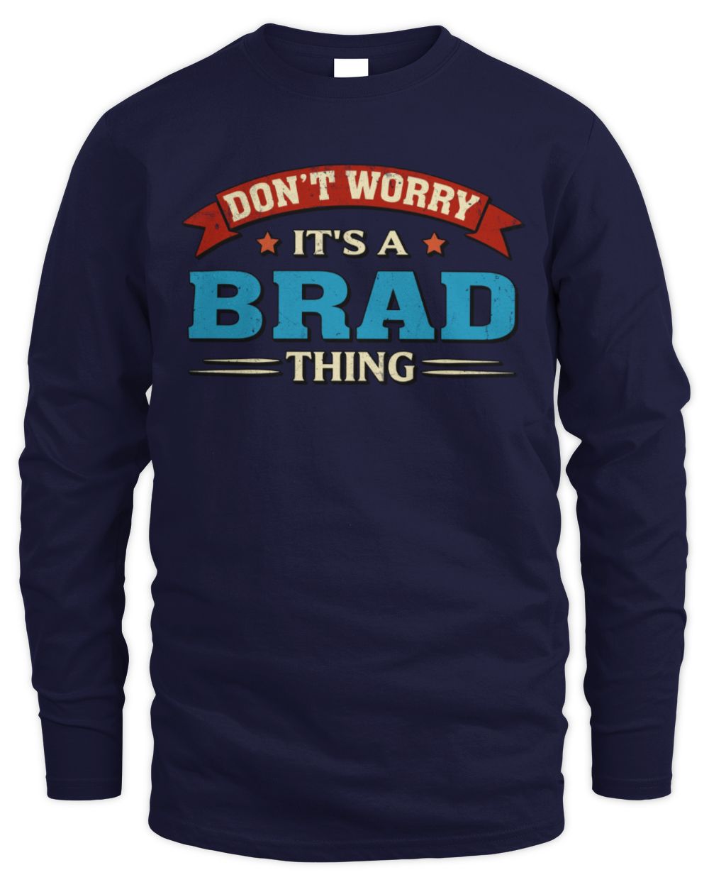 Don't Worry It's a Your Name Thing Funny Retro T-Shirt BRAD M1-57 / Men's Long Sleeved T-Shirt / navy