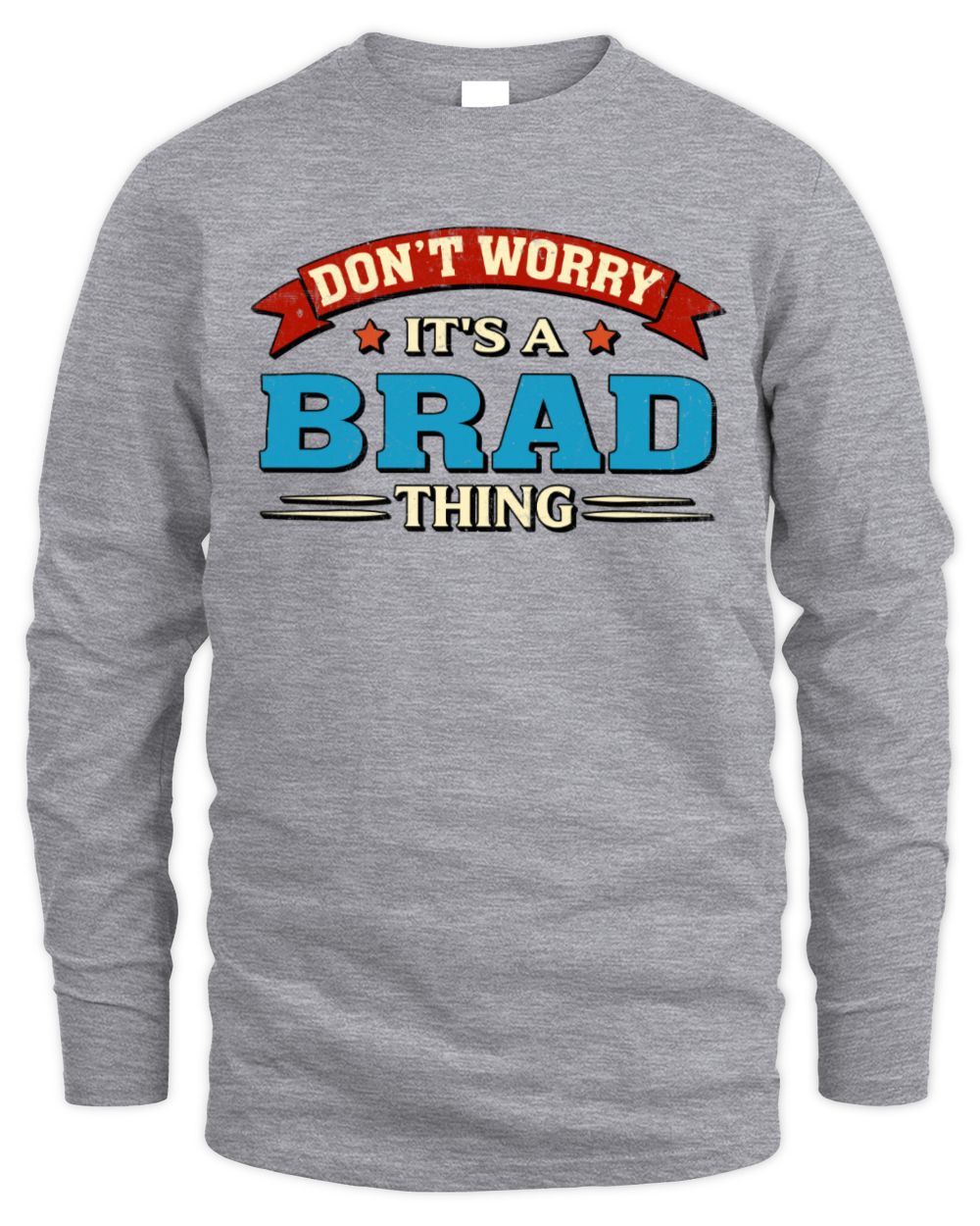 Don't Worry It's a Your Name Thing Funny Retro T-Shirt BRAD M1-57 / Men's Long Sleeved T-Shirt / sport grey