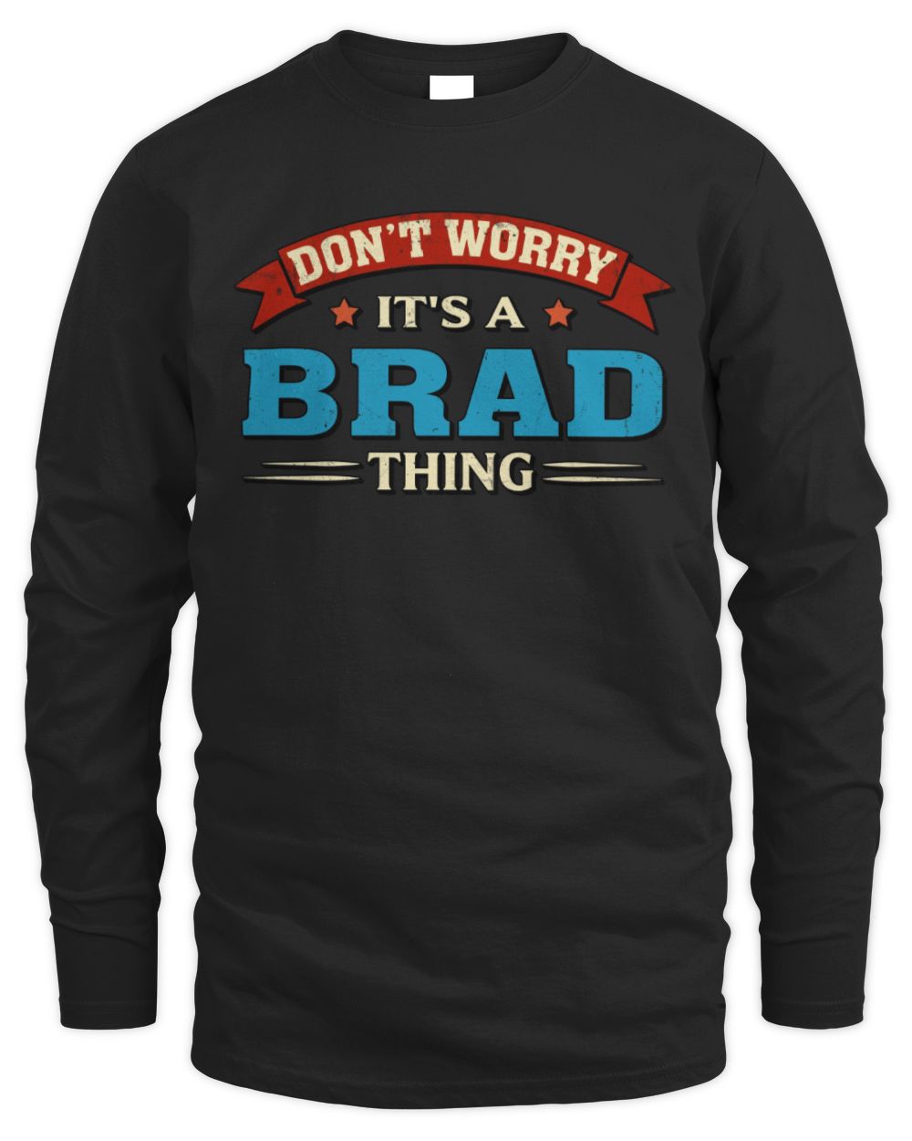 Don't Worry It's a Your Name Thing Funny Retro T-Shirt BRAD M1-57 / Men's Long Sleeved T-Shirt / black