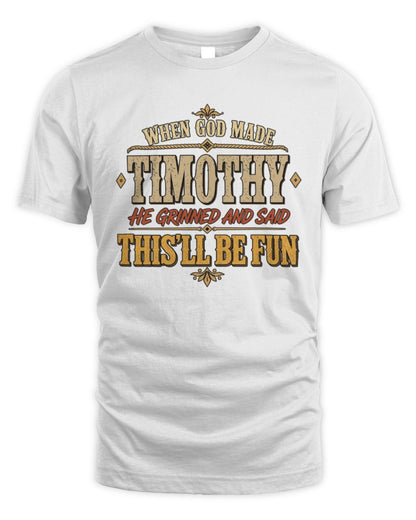 When God Made Your Name Funny Western T-Shirt TIMOTHY M1-81 / Unisex Standard T-Shirt / white