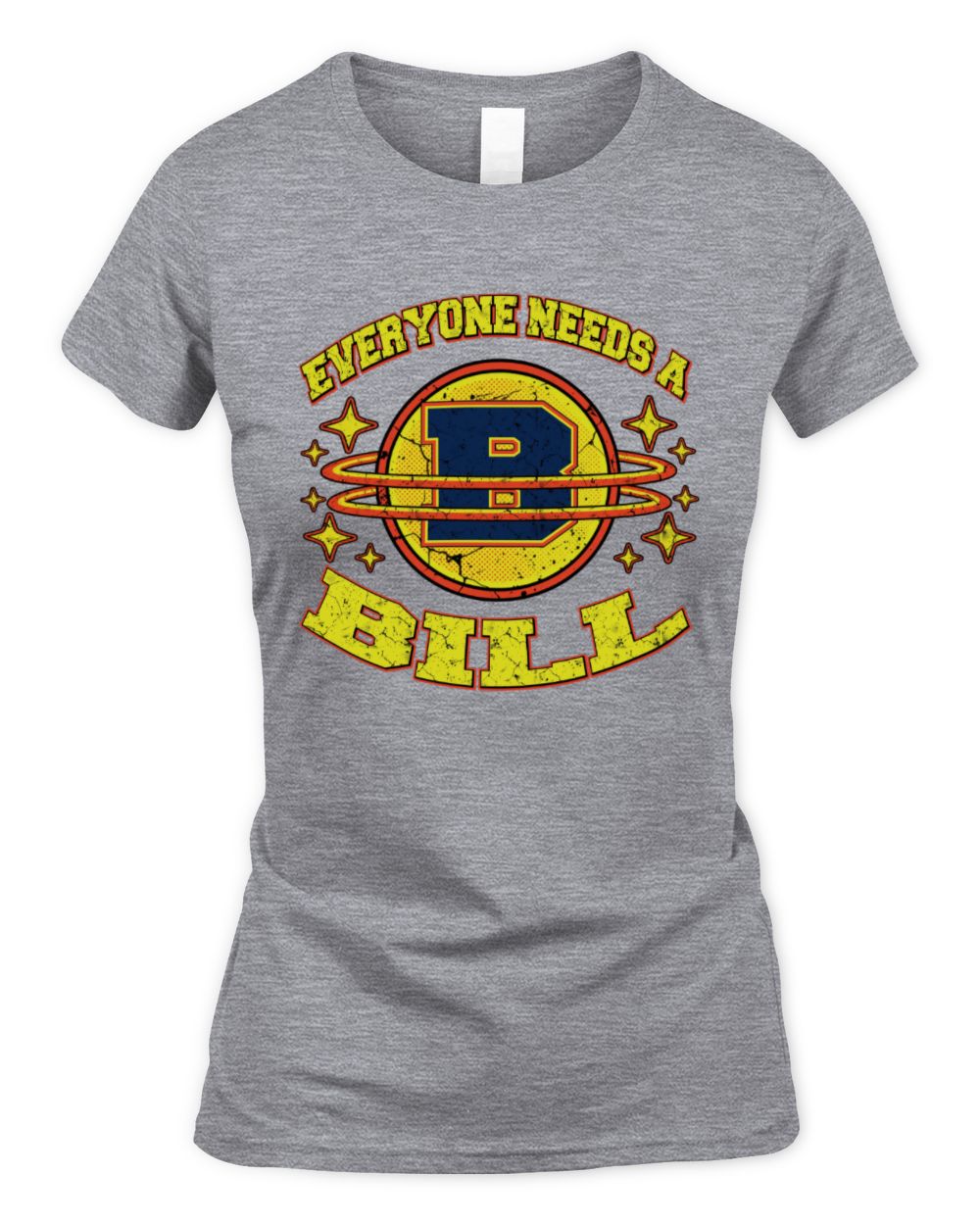 Everyone Needs a Your Name Shirt BILL M1-76 / Women's Standard T-Shirt / sport grey