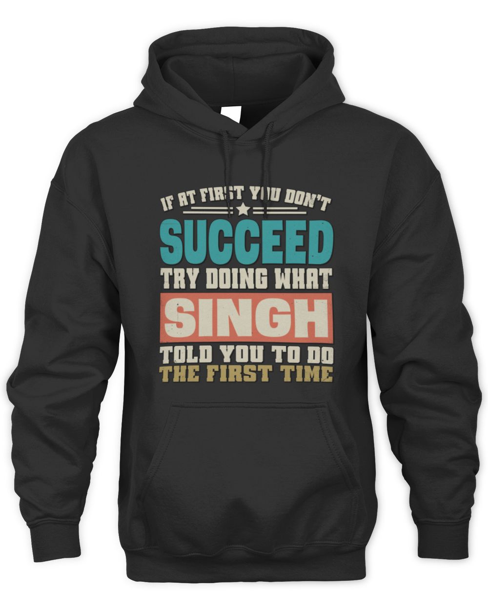 If at First You Don't Succeed Funny Vintage Shirt SINGH M1-53 / Unisex Hoodie / black