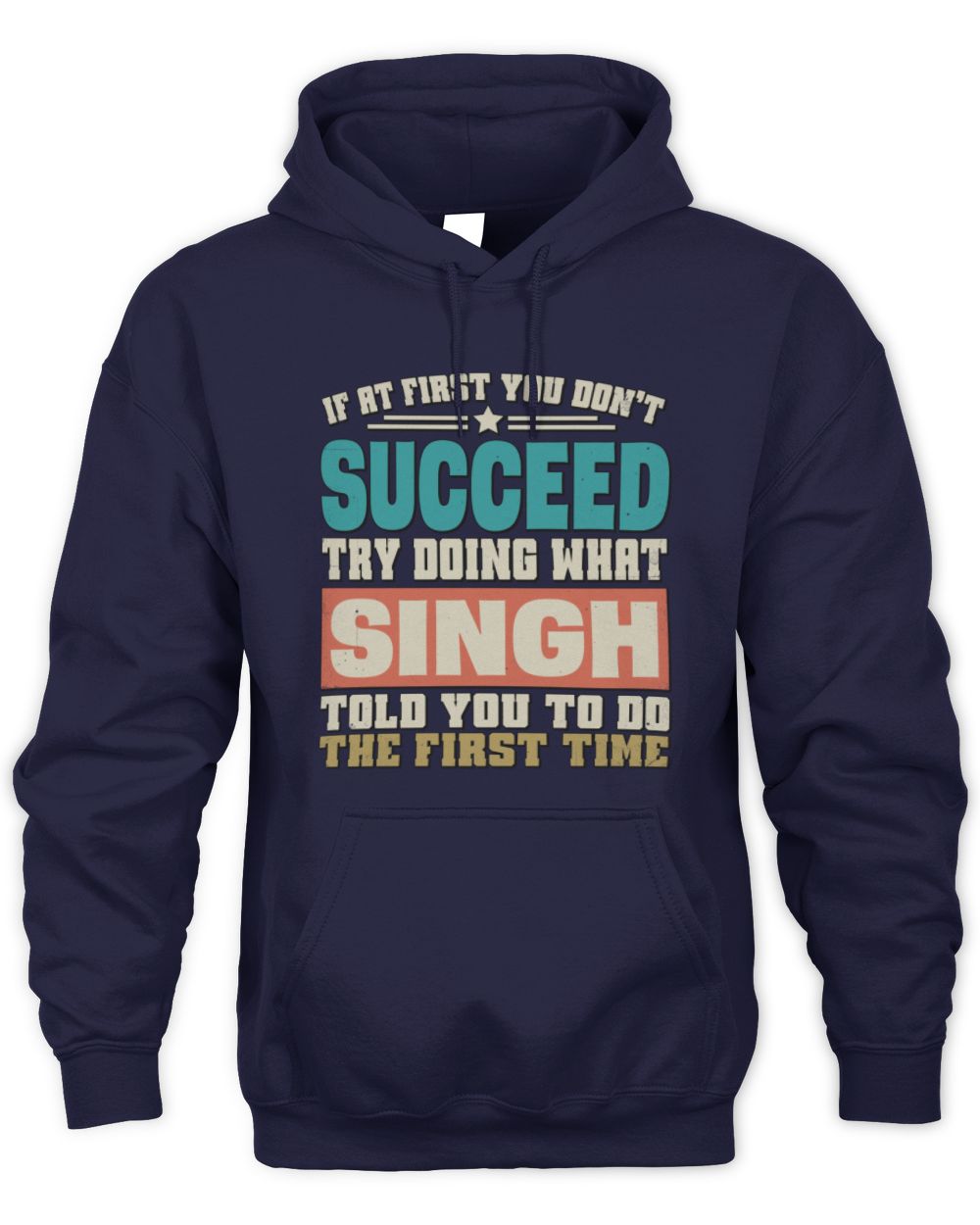 If at First You Don't Succeed Funny Vintage Shirt SINGH M1-53 / Unisex Hoodie / navy