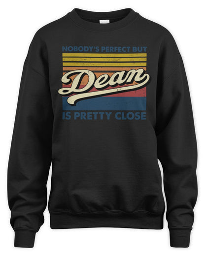 Nobody's Perfect But Your Name Is Pretty Close Retro Shirt DEAN M1-65 / Unisex Sweatshirt / black