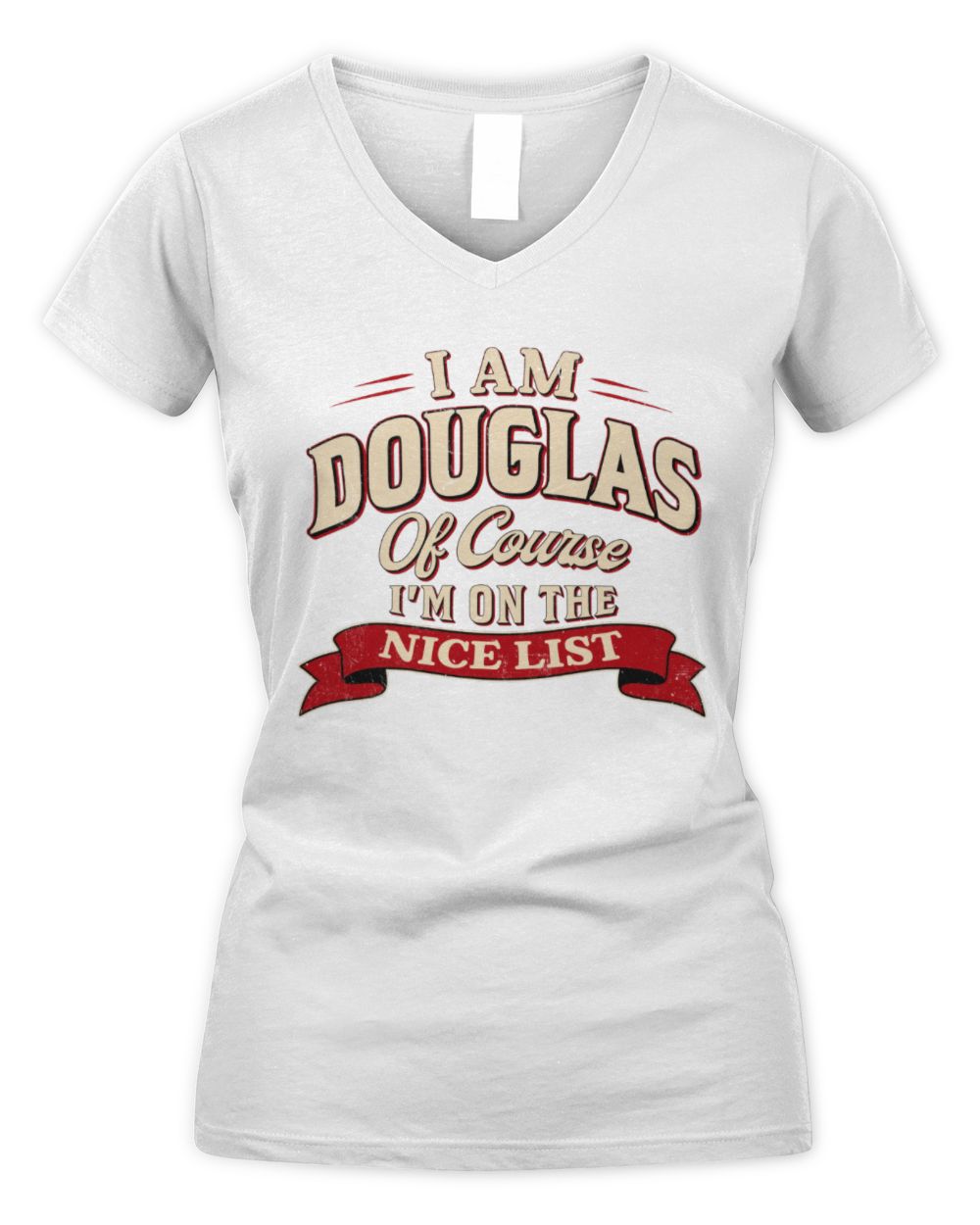 I'm Name Of Course I'm On The Nice List Funny Christmas Shirt DOUGLAS M1-68 / Women's V-Neck T-Shirt / white