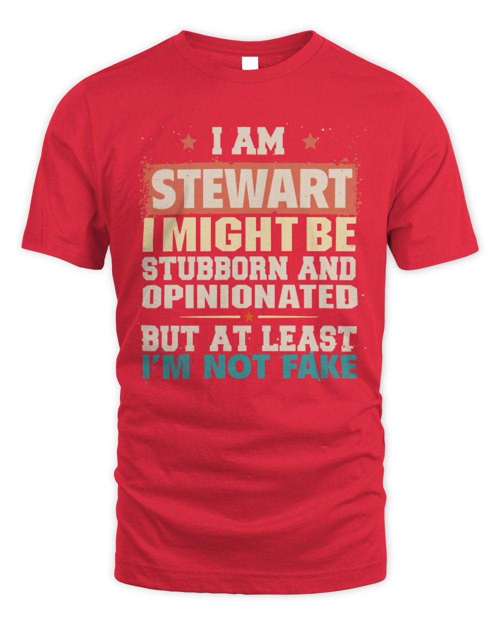 I Am Name I Might Be Stubborn and Opinionated Graphic T-Shirt STEWART M1-72 / Unisex Standard T-Shirt / red
