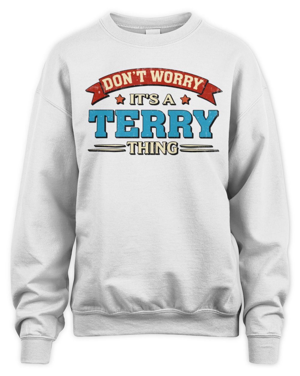 Don't Worry It's a Your Name Thing Funny Retro T-Shirt TERRY M1-57 / Unisex Sweatshirt / white