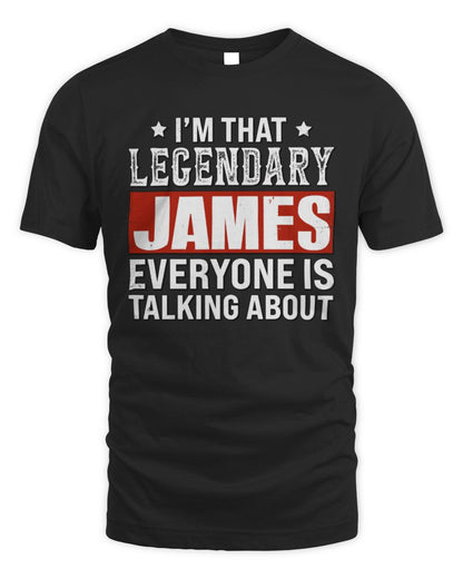 I'm That Legendary Name Everyone Is Talking About Funny Graphic T-Shirt JAMES M1-73 / Unisex Standard T-Shirt / black