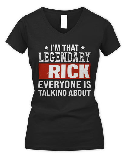 I'm That Legendary Name Everyone Is Talking About Funny Graphic T-Shirt RICK M1-73 / Women's V-Neck T-Shirt / black
