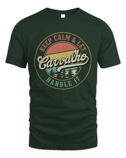 Keep Calm Let Your Name Handle It Retro T-Shirt CARVALHO M1-54 / Unisex Standard T-Shirt / forest green