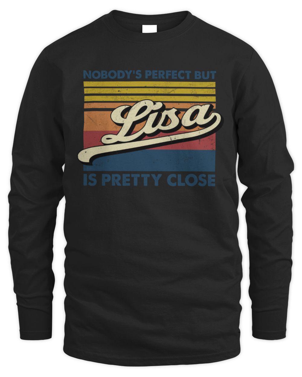 Nobody's Perfect But Your Name Is Pretty Close Retro Shirt LISA M1-65 / Men's Long Sleeved T-Shirt / black