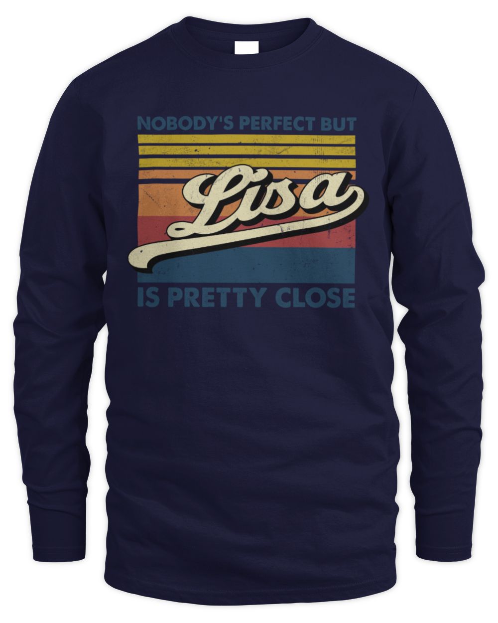 Nobody's Perfect But Your Name Is Pretty Close Retro Shirt LISA M1-65 / Men's Long Sleeved T-Shirt / navy